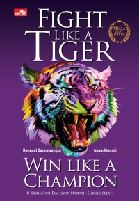 Fight Like A Tiger , Win Like A champion