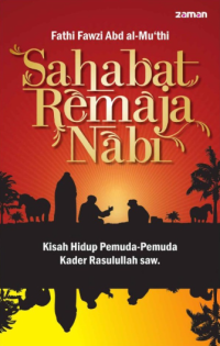 Sahabat Remaja Nabi Kisah Hidup Pemuda-Pemuda Kader Rasulullah SAW. (e-book)