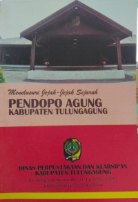 Menelusuri Jejak - Jejak Sejarah Pendopo Agung Kabupaten Tulungagung