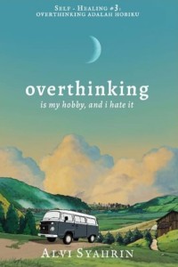 Overthingking is myhobby and I hate it